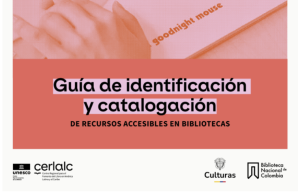 Cubierta de la Gu&iacute;a de identificaci&oacute;n y catalogaci&oacute;n de recursos accesibles en bibliotecas